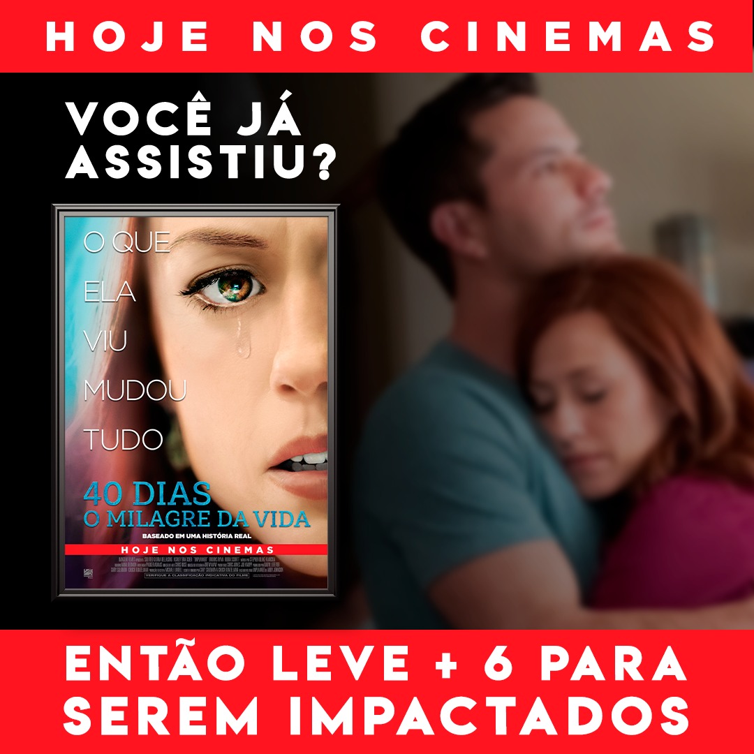 Pode ser sua última chance de assistir – “40 Dias – O Milagre da Vida”