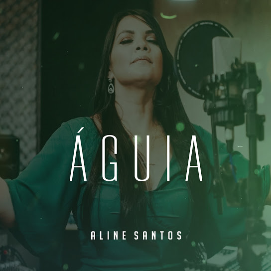 Aline Santos lança seu primeiro single pelo selo MM7 Digital Music – Águia