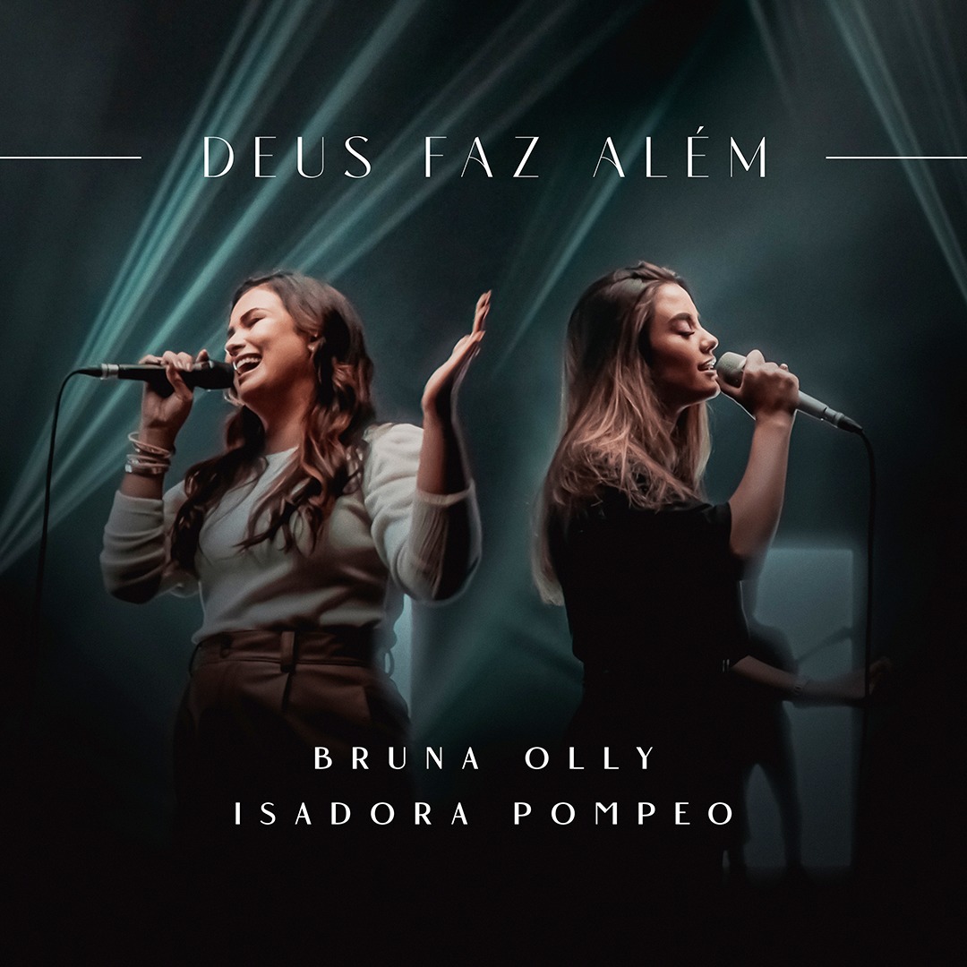 De casa nova, Bruna Olly apresenta “Deus Faz Além” com Isadora Pompeo