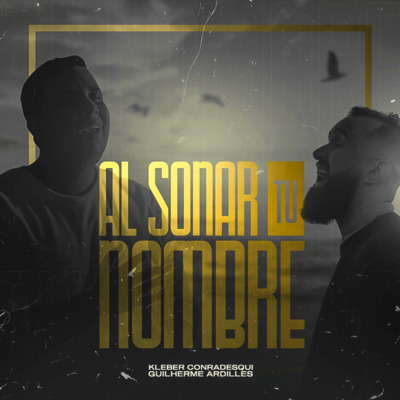 Guilherme Ardilles e Kleber Conradesqui lançam o single em espanhol “Al Sonar Tu Nombre”