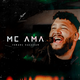 O CANTOR ISRAEL SALAZAR LANÇA O SINGLE E CLIPE DE “ME AMA”