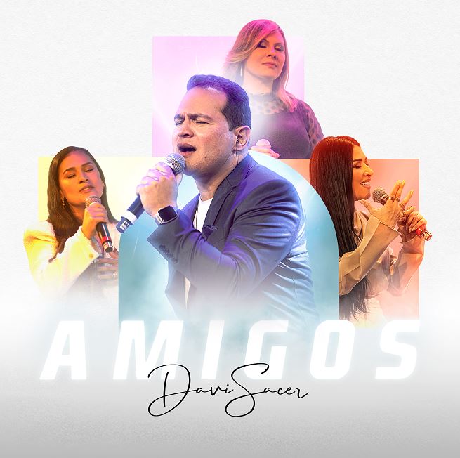 “Davi Sacer e Amigos” – louvor em parceria com Simone & Simaria e Veronica Sacer