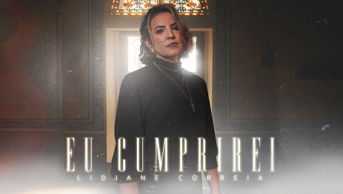 Lidiane Correia alerta cristãos a não desistirem das promessas de Deus no single “Eu Cumprirei”
