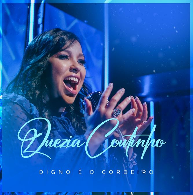 Cantora Quezia Coutinho encoraja cristãos a honrarem a Deus no louvor “Digno é o Cordeiro”