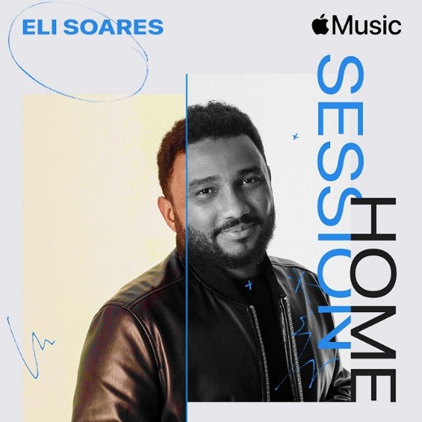 Eli Soares lança novo EP em parceria com a Apple Music “Apple Music Home Session – Eli Soares”