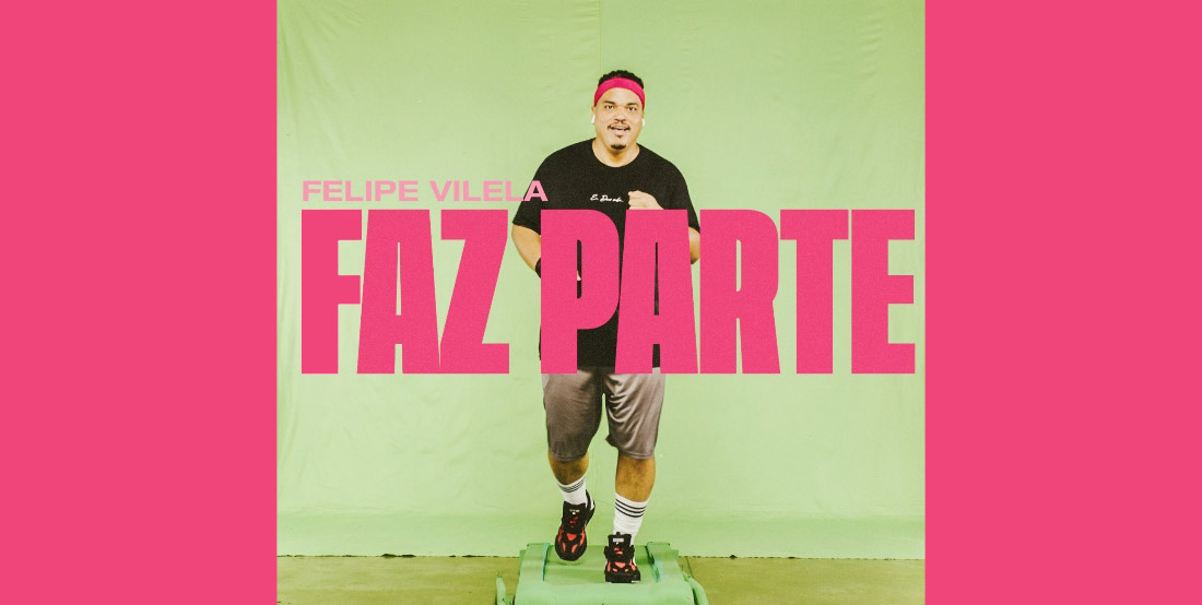 O RAPPER FELIPE VILELA LANÇA A FAIXA E O VIDEOCLIPE DE “FAZ PARTE”