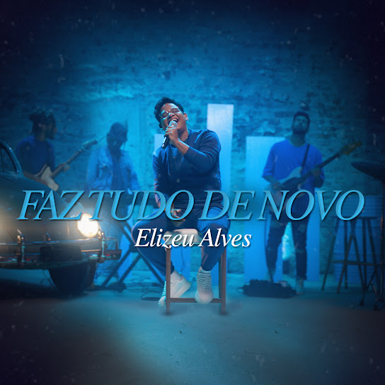 &nbsp;Elizeu Alves é uma das grandes revelações do worship“Faz Tudo de Novo” é composição do próprio cantor; Felipe Trindade assina a produção