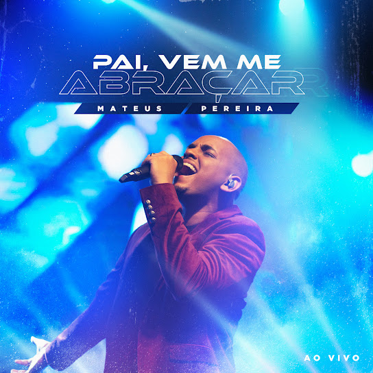 O cantor venceu a timidez para realizar seu sonho de cantarMateus Pereira é o compositor de “Pai, Vem Me Abraçar”
