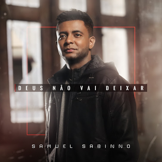 Com mais de 500 composições, Samuel Sabinno tem se destacado como intérprete“Deus Não Vai Deixar” é o terceiro single do cantor pela MK Music