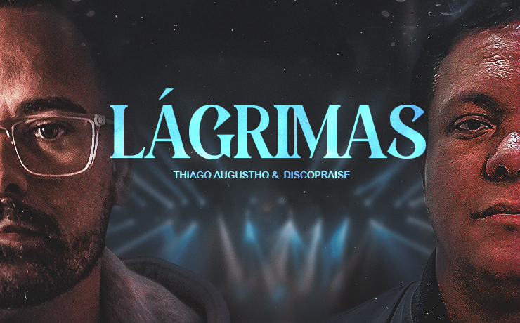 Thiago Augustho lança o single “Lágrimas” com participação da Banda Discopraise