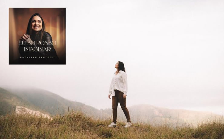 “I Can Only Imagine” ganha nova versão em português na voz de Kathleen Bertelli