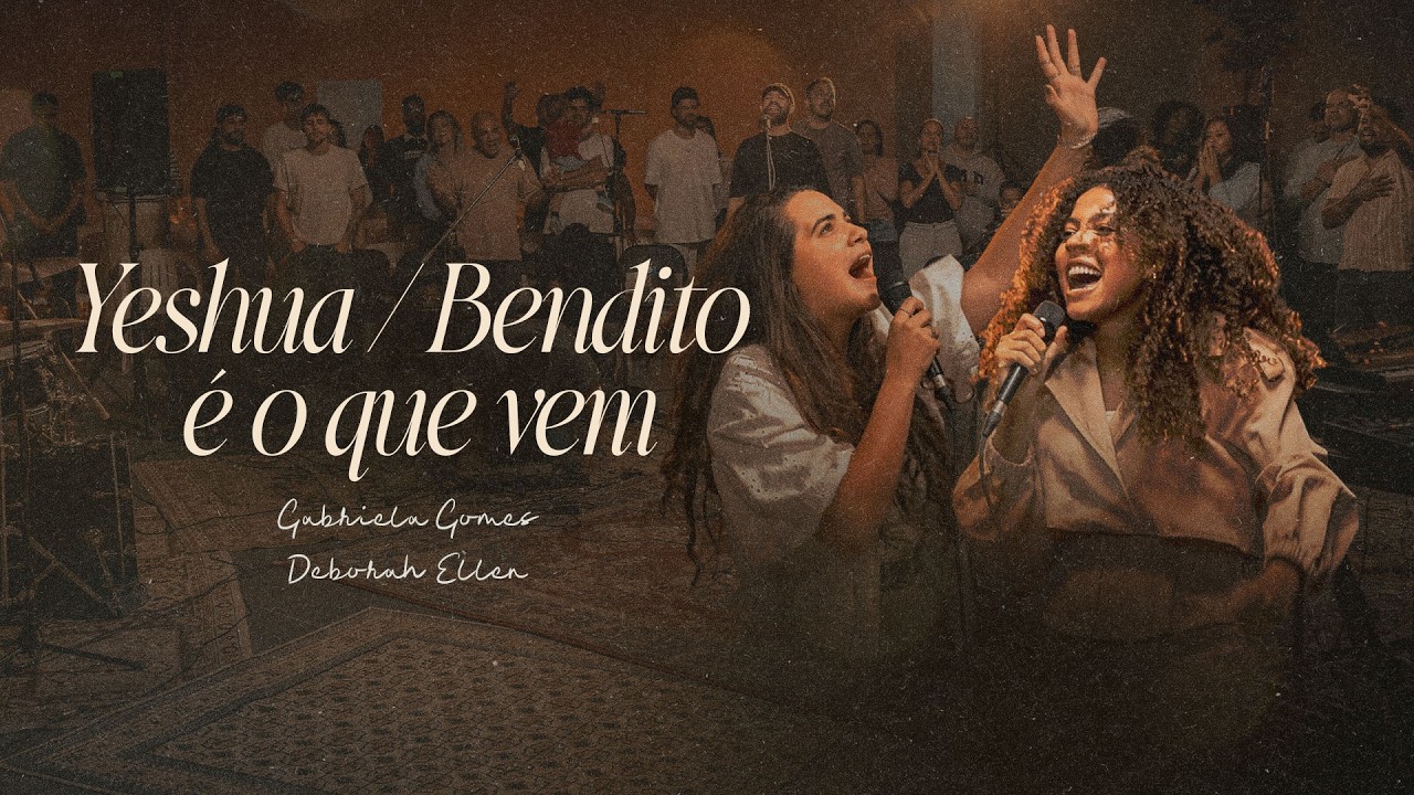 Gabriela Gomes conta com a participação de Deborah Ellen no lançamento do single e clipe de “Yeshua / Bendito é o que Vem”